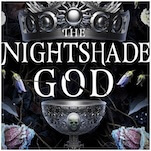 The Nightshade God Is an Unhinged, Chaotic, and Thoroughly Satisfying Series Conclusion
