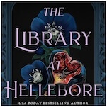 The Library at Hellebore Is a Dazzling Horror-Fantasy from Cassandra Khaw
