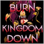 Exclusive Cover Reveal + Excerpt: Addie Thorley’s Burn the Kingdom Down