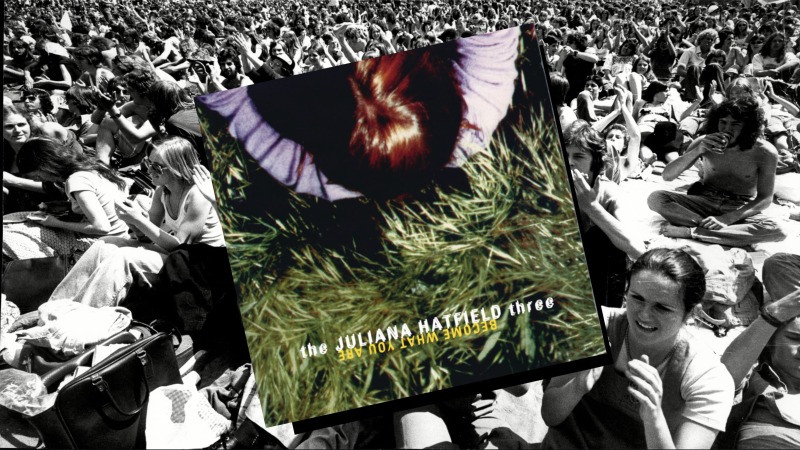Time Capsule: The Juliana Hatfield Three, Become What You Are