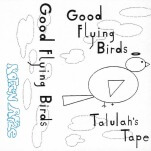Good Flying Birds’ Talulah’s Tape Is an Impressive and Irresistible Introduction