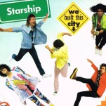 “We Built This City” is a good song, actually