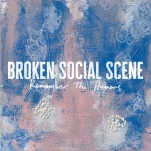 Broken Social Scene recapture their headphone majesty on Remember the Humans
